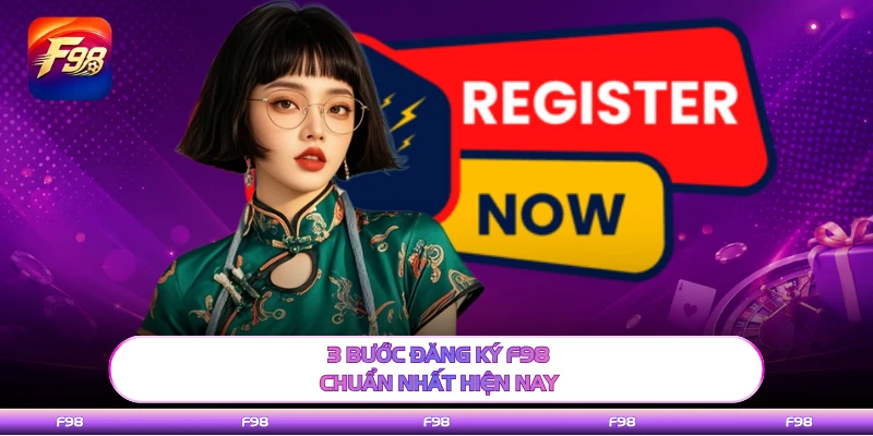 3 bước đăng ký F98 chuẩn nhất hiện nay
