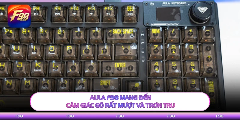 AULA F98 mang đến cảm giác gõ rất mượt và trơn tru