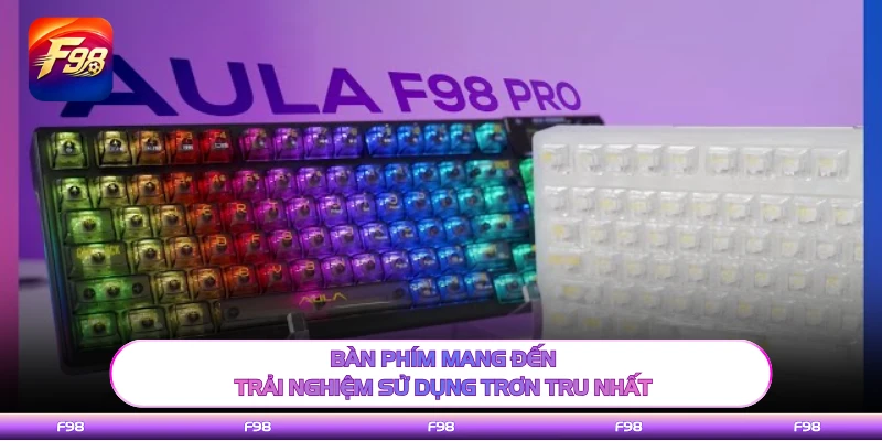 Bàn phím mang đến trải nghiệm sử dụng trơn tru nhất