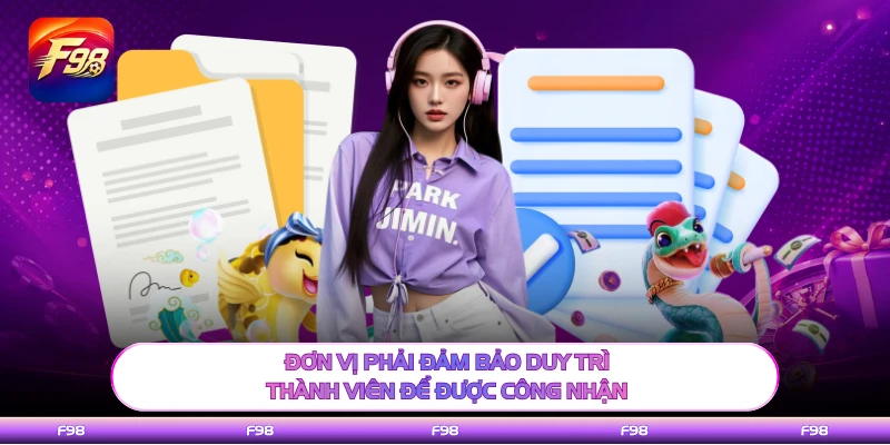 Đơn vị phải đảm bảo duy trì thành viên để được công nhận