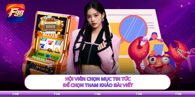 Hội viên chọn mục tin tức để chọn tham khảo bài viết