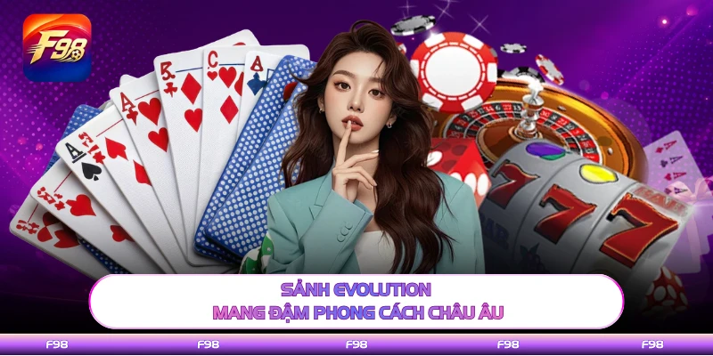 Sảnh Evolution mang đậm phong cách châu Âu